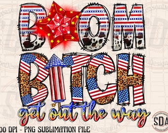 Western Boom Bitch Get Out The Way Png Sublimation Design,Leopard Serape Boom Bitch Png,Funny 4th Of July Png,Independence Day Png Downloads