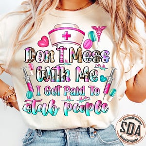 Funny Nurse PNG: "Don't Mess With Me" Sublimation Design (Digital Download)