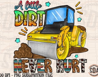 Può includere: Grafica digitale con un rullo compressore giallo con la scritta "A little DIRT NEVER HURT". Il testo e il rullo sono delineati in nero. Il testo presenta una varietà di motivi e colori, tra cui stampa leopardata e strisce.