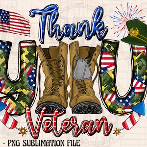 May include: Thank You Veteran sublimation design with a camouflage, red, white, and blue pattern. The design includes a pair of brown boots, a green military hat, and fireworks.