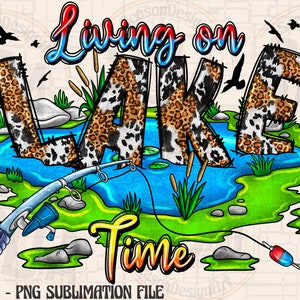 Living on lake time png sublimation design download, fishing png, lake life png, fishing love png, lake png, sublimate designs download