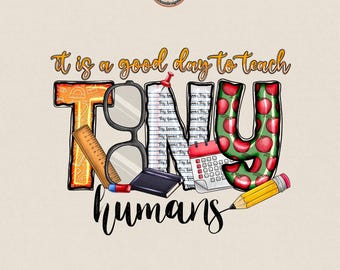 It Is A Good Day To Teach Tiny Humans PNG, Teacher Shirt Design, Back To School PNG, Teacher Life, Digital Download