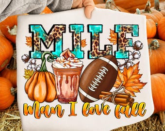 Milf Man I Love Fall  PNG, Fall Football Sublimation Design, Game Day Shirt Graphic, Autumn Sports Mom PNG, Thanksgiving Football Png