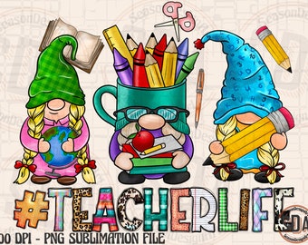 May include: Three gnomes dressed as teachers with a #TEACHERLIFE sign. The gnome on the left is holding a globe, the gnome in the middle is holding a mug with pencils and crayons, and the gnome on the right is holding a large pencil.
