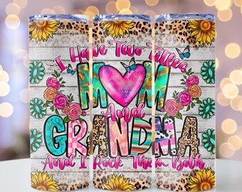 I Have Two Titles Mom And Grandma And I Rock Them Both Png, Mom And Grandma, Mom, Grandma Png, 20oz Skinny Tumbler Sublimation, 20oz Tumbler