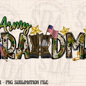 May include: A sublimation design featuring the words "Army Grandma" in camouflage font with military boots, dog tags, stars, and fireworks.