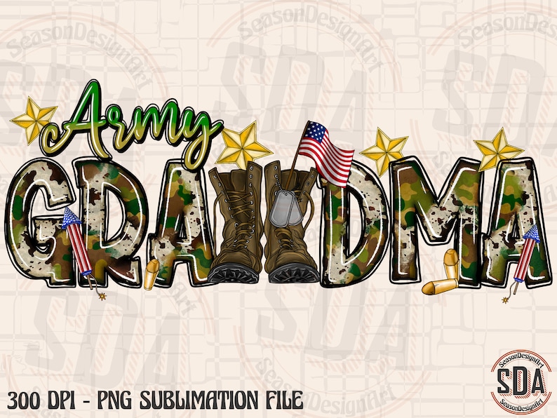 May include: A sublimation design featuring the words "Army Grandma" in camouflage font with military boots, dog tags, stars, and fireworks.