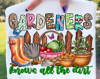 Gardening Png, Gardeners Know all the Dirt Png, Plantaholic Png, Funny Plant Mama t-shirt, Garden clipart, Garden Sign Png, Digital Download