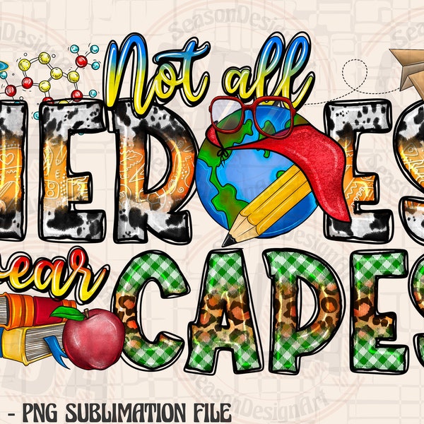 Not All Heroes Wear Capes Png, Sublimation Design, Teaching Png, Western Teacher Png, Teacher Life Png, Teacher File Design,Digital Download