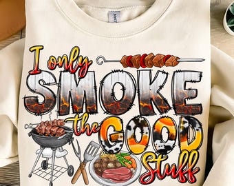 I Only Smoke The Good Stuff Png, Sublimation Design, Barbecue Dad Apron Png, Western Png, Dad Png, father&#39;s day Design, Digital Download