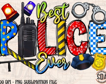 Best Police Ever Png, Police Png, Father's Day Design, Digital Download, Police Dad Png, Sublimation Design, Police Design,Police life png