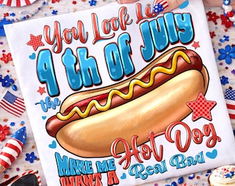 You Look Like the 4th of July PNG Retro America Hot dog Png Funny 4th July Png USA Png Fourth of July Independence Day SUBLIMATION Original