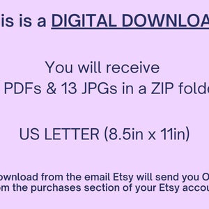May include: A purple background with white text that reads "This is a DIGITAL DOWNLOAD. You will receive 13 PDFs & 13 JPGs in a ZIP folder. US LETTER (8.5in x 11in). Download from the email Etsy will send you OR from the purchases section of your Etsy account."