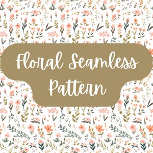 Spring Floral Seamless Pattern | Digital Download | JPG PNG Download | Seamless Floral Print for Sublimation, Fabric, Scrapbooking, Crafts