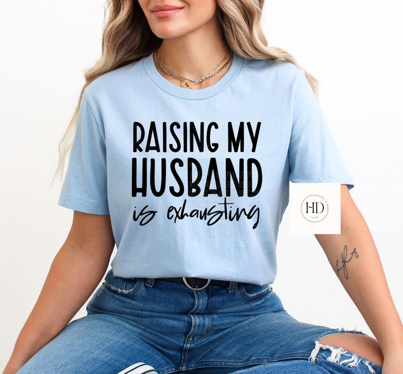 Raising My Husband is Exhausting Wife Humor Wife Gift Ideas Wife Tee - Etsy