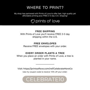 May include: A graphic with the text "WHERE TO PRINT?" and "prints of love" with a heart symbol. The graphic also includes the text "FREE SHIPPING", "FREE ENVELOPES", "EVERY ORDER PLANTS A TREE", and "Visit: https://printsoflove.com/ref/CelebrateMoreCo Use my coupon code to receive 10% off your order: CELEBRATE10".