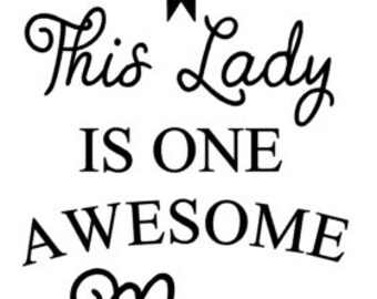 This Lady is one Awesome Mom svg, png, jpg (Digital Files)