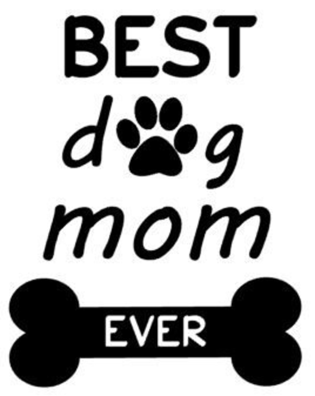 Best Dog Mom Ever Digital Files Etsy