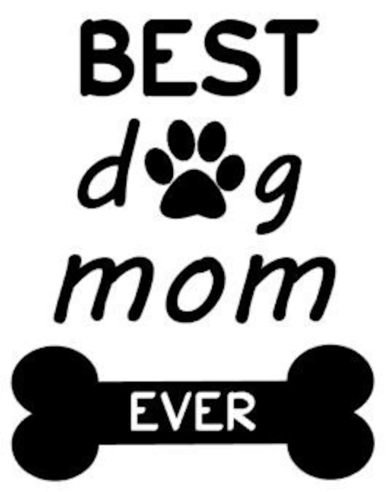 Best Dog Mom Ever Digital Files Etsy
