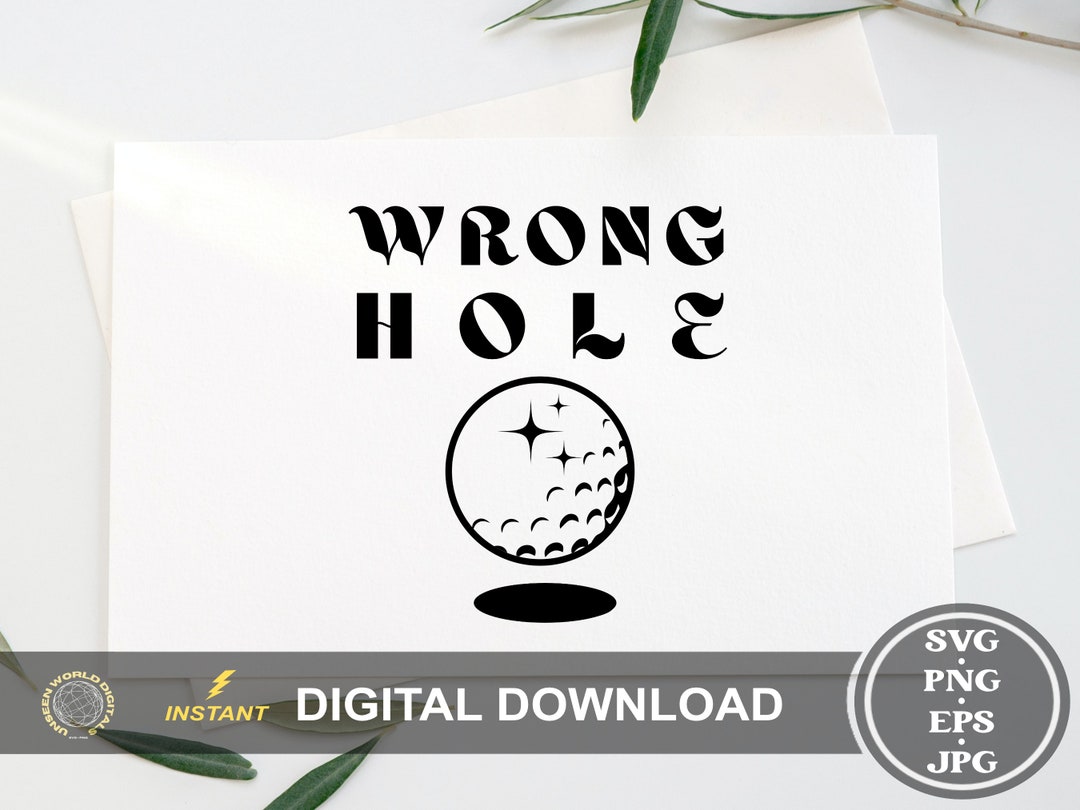 The Wrong Hole Svg, Golf Svg, Golf Vector, Golf Ball Svg, Funny Golf