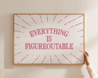 Everything Is Figureoutable Print Uplifting quote Inspirational Wall Art Dust Pink Kids Room Print Motivational Wall Art Affirmation Poster