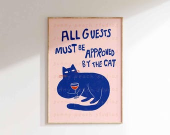 May include: A pink and blue illustration of a cat holding a glass of wine with the text "ALL GUESTS MUST BE APPROVED BY THE CAT".