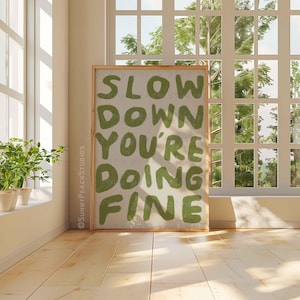 Slow Down Youre Doing Fine, Green Neutral Uplifting Quote Print, Aesthetic Wall Art, Affirmation Poster, Modern Typography Digital Download