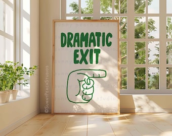 Dramatic Exit Hallway Trendy Wall Art poster, Home Decor, Funny Entryway Printable, Gift for Friend, Typography Art, Digital Download