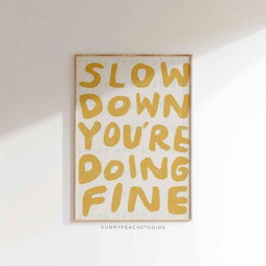 Slow Down Youre Doing Fine, Yellow Neutral Uplifting Quote Print, Aesthetic Wall Art, Affirmation Poster, Modern Typography Digital Download