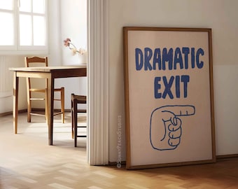 Dramatic Exit Hallway Trendy Wall Art poster, Home Decor, Funny Entryway Printable, Gift for Friend, Typography Art, Digital Download