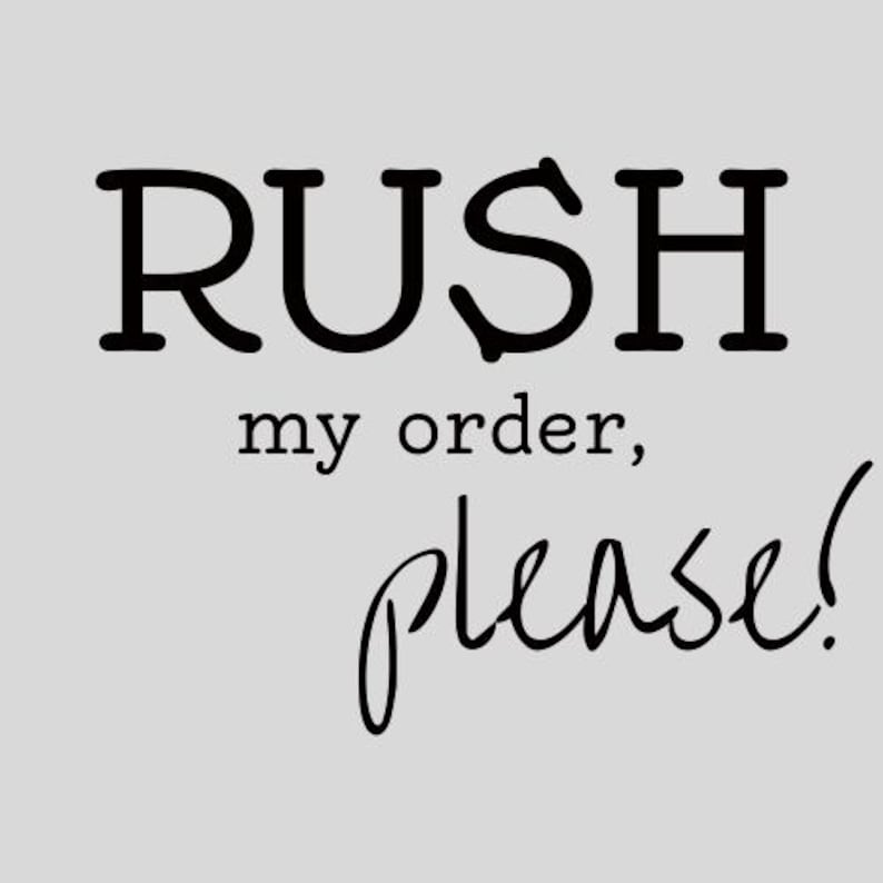 Peut inclure: Texte noir et blanc sur fond gris qui dit "Rush my order, please!"