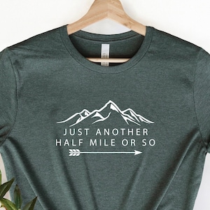 Hiking Shirt, Just Another Half Mile or So, Hiking Lover Gift Shirt, Camping Shirt, Gift Shirt for Camper, Climber Shirt, Camper Shirt