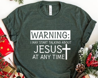 Warning I May Start Talking About Jesus Tshirt God Tee Warning I May Start Talking About Jesus Tshirt God Tee
