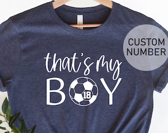 That's My Boy Soccer Shirt, Custom Soccer Shirt, Gameday Shirt, Soccer Mom Shirt with Custom Number, Soccer Lover Shirt, My Boy Soccer Shirt