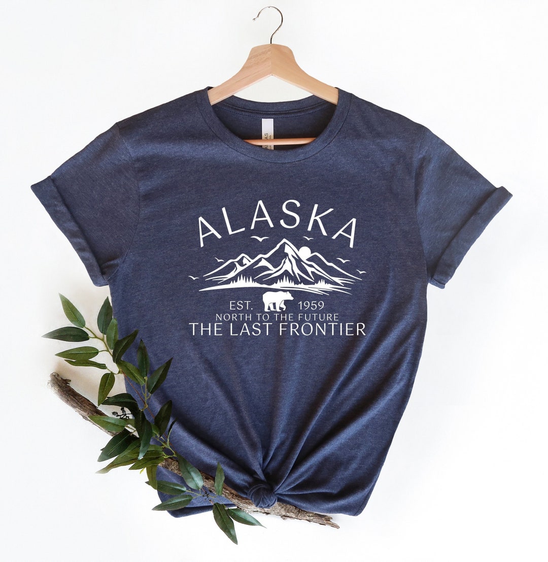 Alaska Shirt, the Last Frontier, Alaska Lover Gift Shirt, Alaska ...