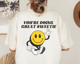 You're Doing Great Smiley Face Tshirt VSCO Tshirt with Words on Back Teacher Happy Positive Shirt Positive Quote Preppy College Shirt
