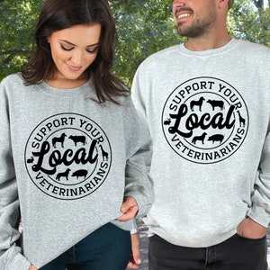 Support Local Veterinarians Sweatshirt Cool Trendy Graduation Gift DVM Pet Vet Veterinary Medicine Practice Summer Vet Tech Crewneck