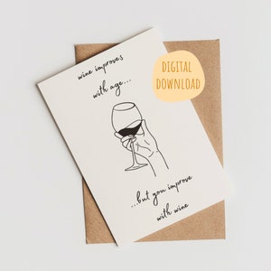 Vous améliorez avec le vin, carte d'anniversaire imprimable, carte d'anniversaire drôle, téléchargement immédiat, joyeux anniversaire, citation drôle d'âge, citation de vin, simple