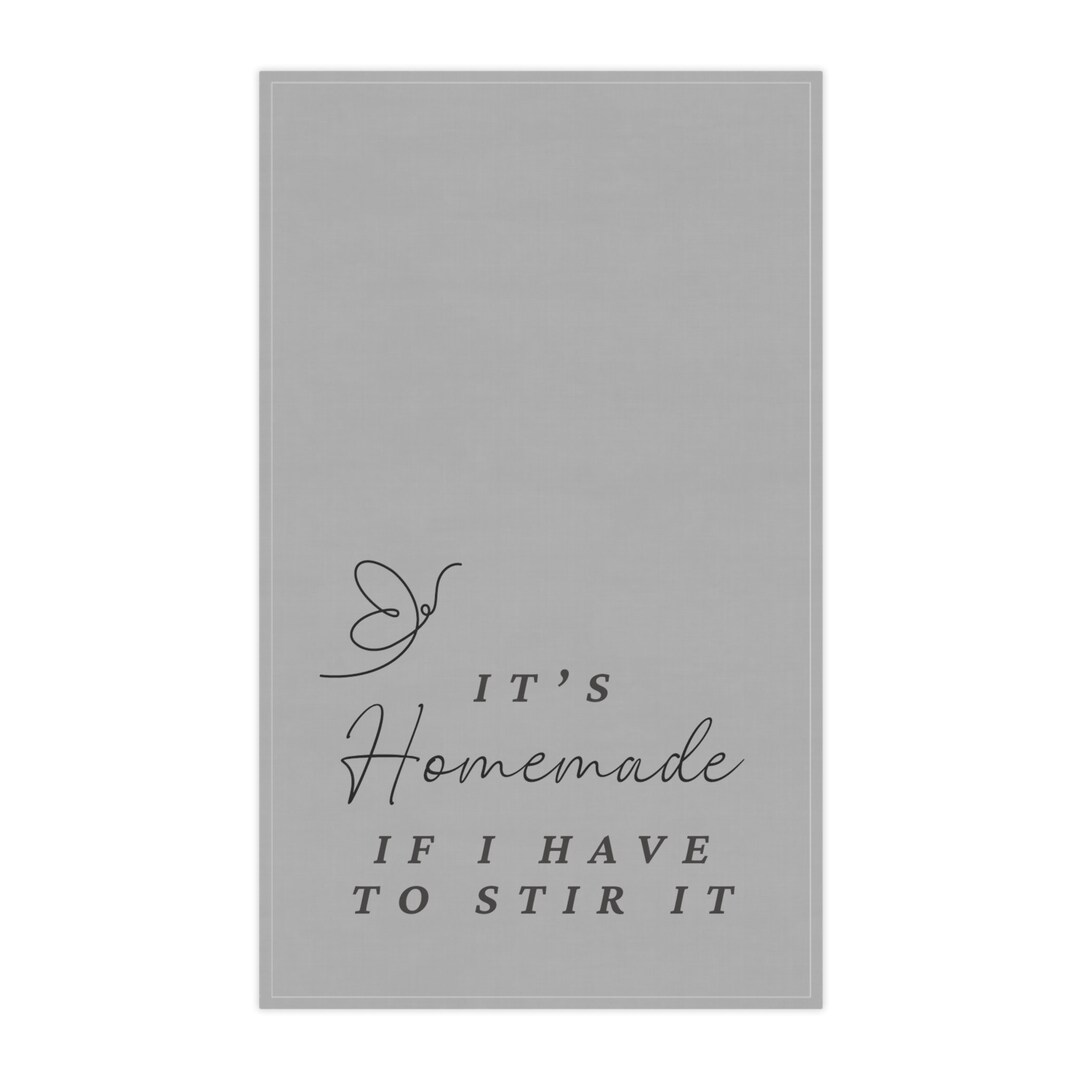 Funny Kitchen Towel 'it's Homemade If I Have to Stir Etsy