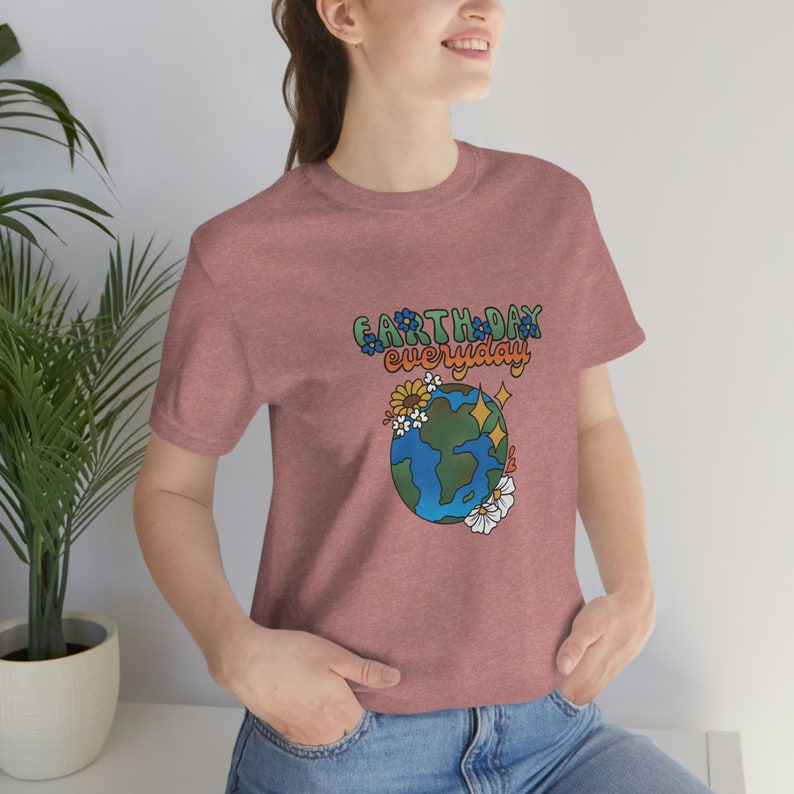 Earth Day, Every Day is Earth Day, Earth Day Everyday, Earth Day Shirts ...
