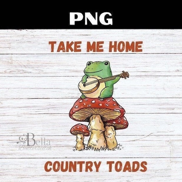 Toad PNG Digital Download Take Me Home Country Toads, Toad Lovers, Trendy Frog Lovers Gift, Retro Frog Mushrooms Cottagecore, Denver Music