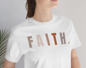 Faith, Christian Shirt Gift, Faith Tee, Worship, Religious Apparel, Church Shirts, Christian Tee, Christian Tees For Women
