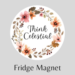 Think Celestial, LDS Magnet, President Nelson Quote, Ministering Gift, Relief Society Magnet