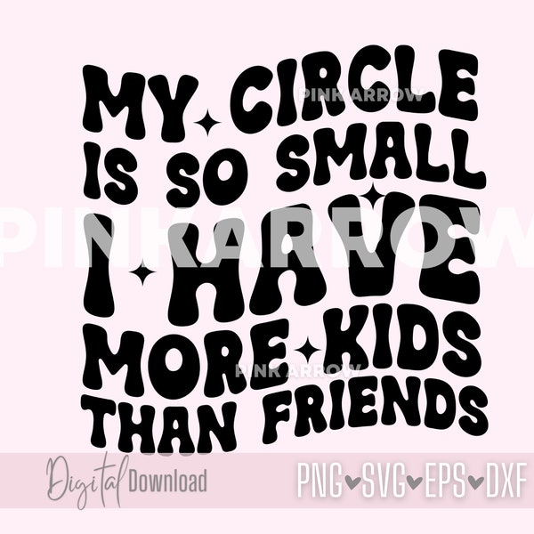 My Circle Is So Small I Have More Kids Than Friends SVG Retro Mama SVG Mama Wavy Font SVG