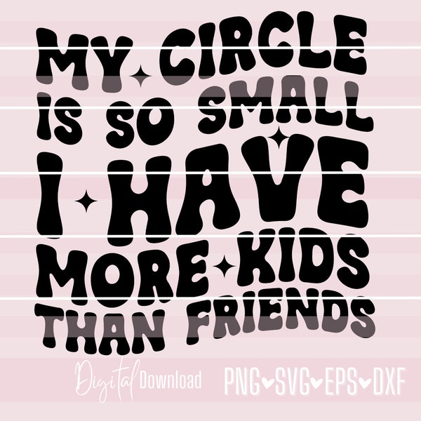 My Circle Is So Small I Have More Kids Than Friends SVG Retro Mama SVG Mama Wavy Font SVG