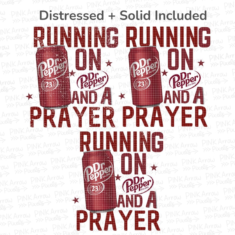 May include: A digital design featuring three Dr. Pepper cans and the text "RUNNING ON Dr. Pepper AND A PRAYER" in a distressed font. The design includes stars and the Dr. Pepper logo.