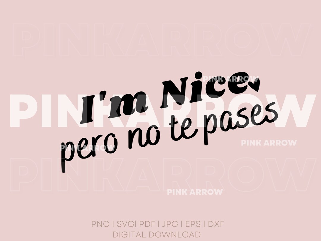 I’m Nice Pero No Te Pases Svgspanglish Svg Español - Etsy