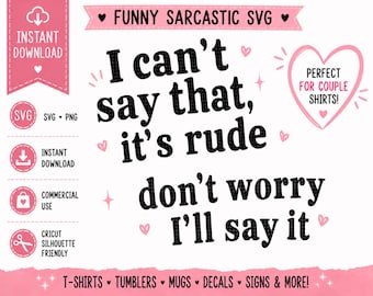 Funny Sarcastic SVG | I Can't Say That It's Rude Quote | Sassy Shirt Design PNG SVG | Cricut Cut File | Instant Download