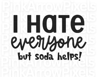 I Hate Everyone But Soda Helps PNG SVG • Funny Retro Quote • Distressed & Solid Black White • Digital Download