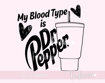 My Blood Type is Dr Pepper -Funny SVG Cut File for Cricut & Silhouette Studio-Dr Pepper Fountain drink, Dr Pepper lover